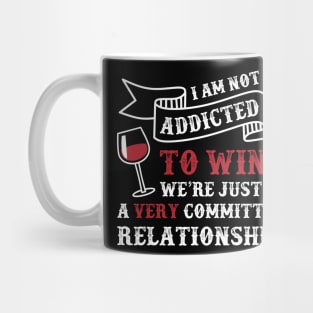 I Am Not Addicted Wine Funny Quote Mug